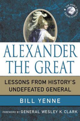 Könyv Alexander the Great Bill Yenne