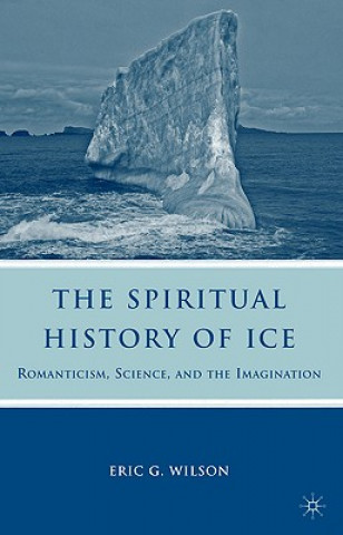 Kniha Spiritual History of Ice EricG Wilson