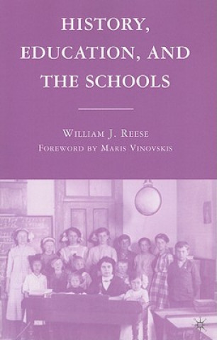 Könyv History, Education, and the Schools William J Reese