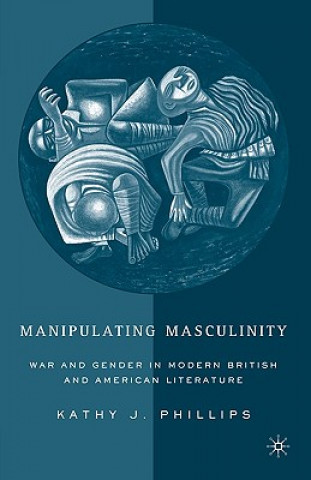 Buch Manipulating Masculinity Kathy J Phillips