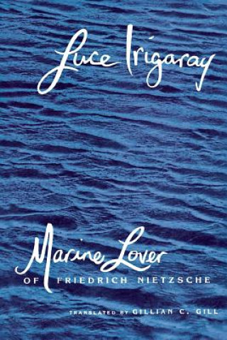 Könyv Marine Lover of Friedrich Nietzsche Luce Irigaray