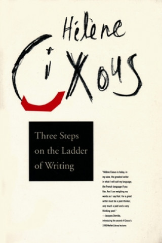 Könyv Three Steps on the Ladder of Writing Helene Cixous