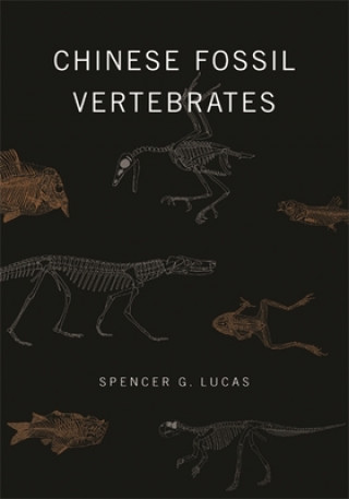 Knjiga Chinese Fossil Vertebrates Spencer G Lucas