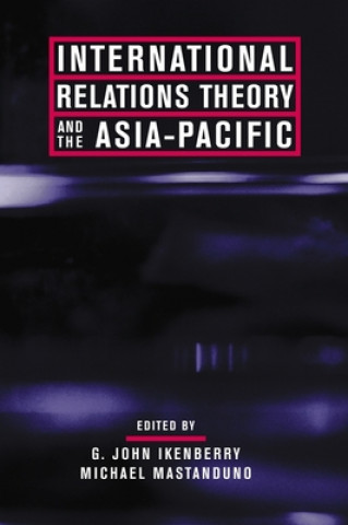 Kniha International Relations Theory and the Asia-Pacific Ikenberry