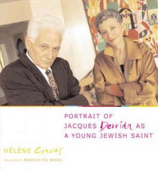 Könyv Portrait of Jacques Derrida as a Young Jewish Saint Helene Cixous