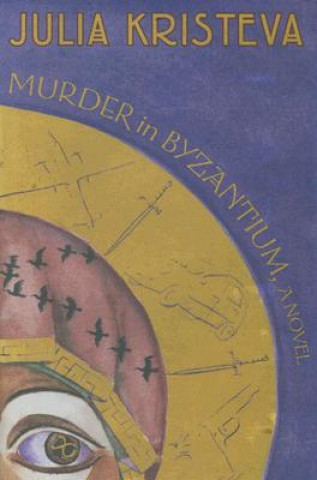 Kniha Murder in Byzantium Julia Kristeva
