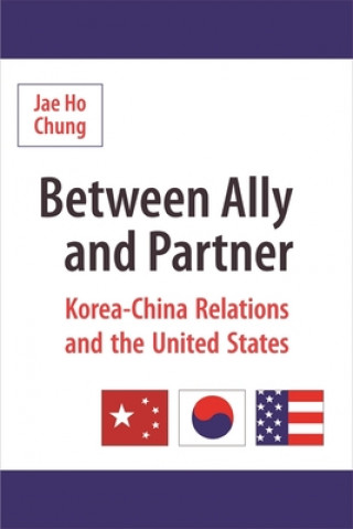 Kniha Between Ally and Partner J H Chung