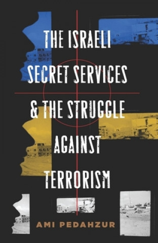 Livre Israeli Secret Services and the Struggle Against Terrorism A Pedahzur