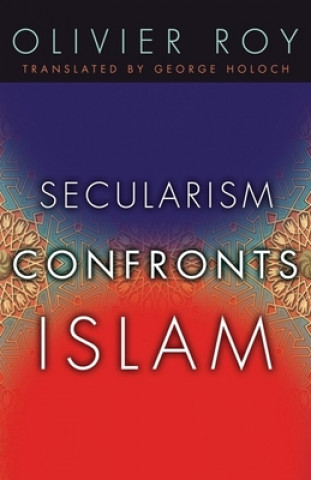 Kniha Secularism Confronts Islam O Roy