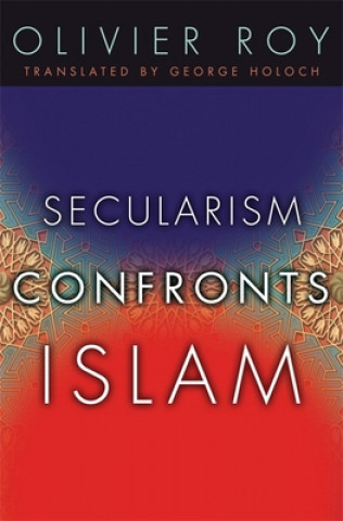 Kniha Secularism Confronts Islam Olivier Roy