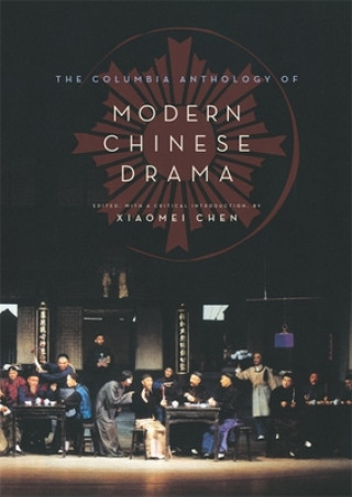 Buch Columbia Anthology of Modern Chinese Drama X Chen