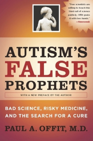 Carte Autism's False Prophets P A Offit