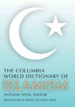 Knjiga Columbia World Dictionary of Islamism Antoine Sfeir