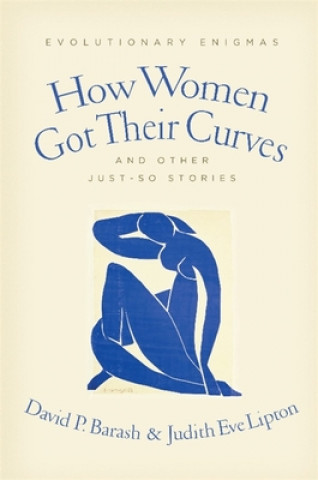 Kniha How Women Got Their Curves and Other Just-So Stories D P Barash