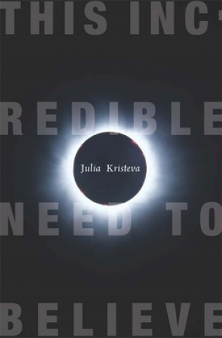 Könyv This Incredible Need to Believe Julia Kristeva