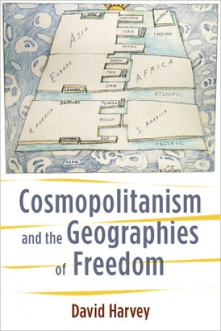 Kniha Cosmopolitanism and the Geographies of Freedom D Harvey