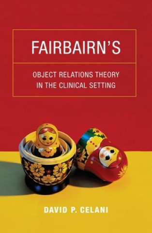 Kniha Fairbairn's Object Relations Theory in the Clinical Setting DavidP Celani