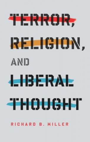Carte Terror, Religion, and Liberal Thought R Miller