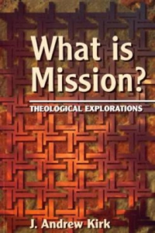 Knjiga What is Mission? J Andrew Kirk