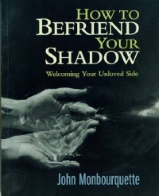 Kniha How to Befriend Your Shadow John Monbourquette