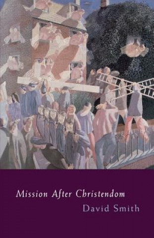 Könyv Mission After Christendom David Smith