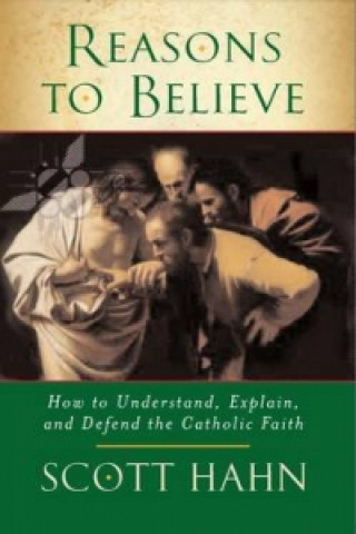 Kniha Reasons to Believe Scott Hahn