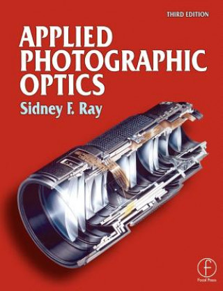 Książka Applied Photographic Optics Sidney F. Ray