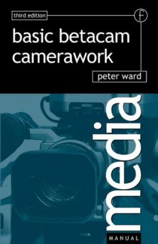 Könyv Basic Betacam Camerawork Peter Ward