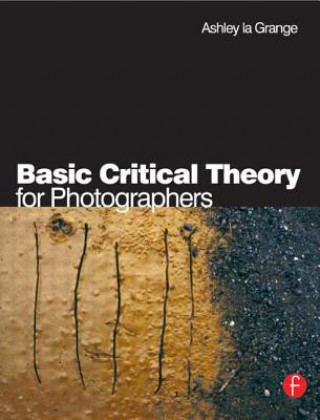 Książka Basic Critical Theory for Photographers Ashley La Grange