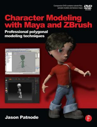 Kniha Character Modeling with Maya and ZBrush Jason Patnode