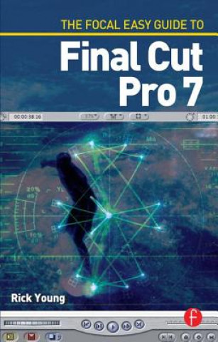 Book Focal Easy Guide to Final Cut Pro 7 Rick Young