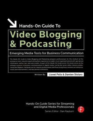 Könyv Hands-On Guide to Video Blogging and Podcasting Lionel Felix