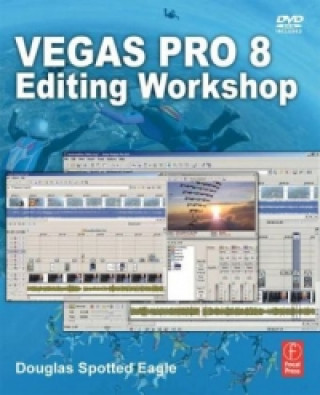 Kniha Vegas Pro 8 Editing Workshop Douglas (Douglas Spotted Eagle is a recognized world leader in the Vegas product knowledgebase. He has authored numerous articles for Vegas and its sister applications.) Spotted Eagle