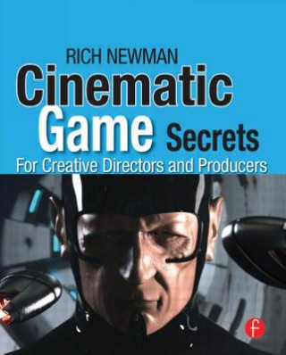 Libro Cinematic Game Secrets for Creative Directors and Producers Newman