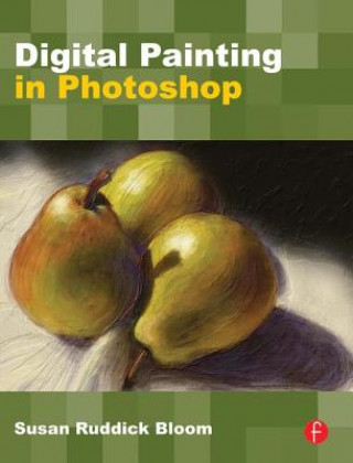 Книга Digital Painting in Photoshop Susan Ruddick Bloom