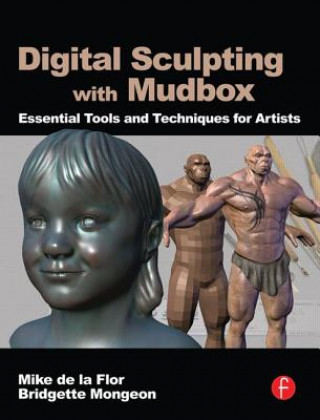 Kniha Digital Sculpting with Mudbox Mike de la Flor