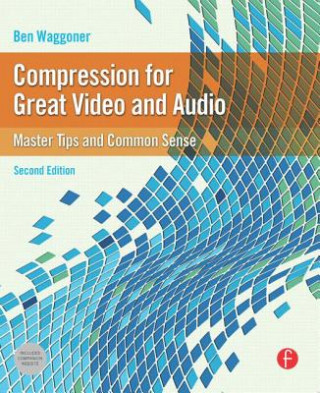 Kniha Compression for Great Video and Audio Ben Waggoner