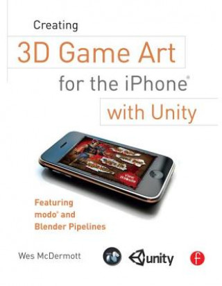 Könyv Creating 3D Game Art for the iPhone with Unity Wes McDermott