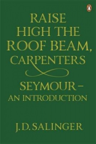 Könyv Raise High the Roof Beam, Carpenters; Seymour - an Introduction J Salinger