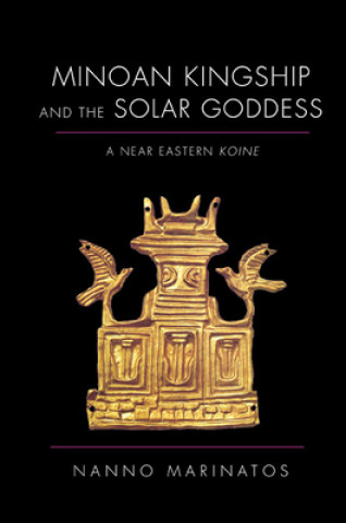 Carte Minoan Kingship and the Solar Goddess Nanno Marinatos