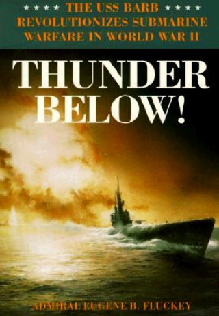 Könyv Thunder Below! Eugene B Fluckey