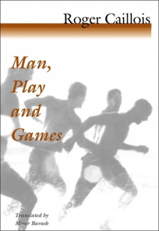 Kniha Man, Play and Games Roger Caillois