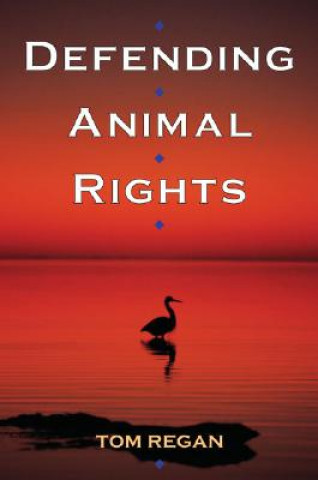 Kniha Defending Animal Rights Tom Regan