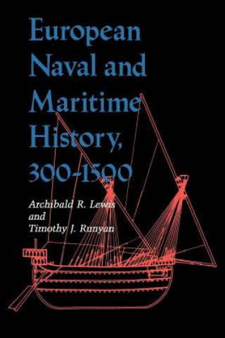 Könyv European Naval and Maritime History, 300-1500 Archibald R. Lewis