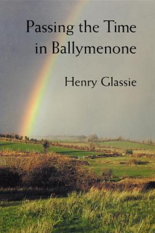 Livre Passing the Time in Ballymenone Henry Glassie