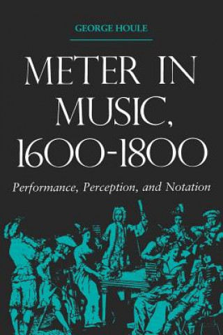 Könyv Meter in Music, 1600-1800 George Houle