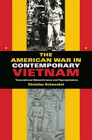 Livre American War in Contemporary Vietnam Christina Schwenkel