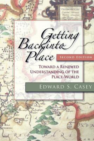 Книга Getting Back into Place, Second Edition Edward S Casey