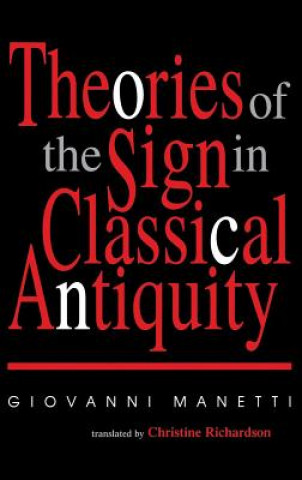 Könyv Theories of the Sign in Classical Antiquity Giovanni Manetti