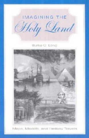 Kniha Imagining the Holy Land Burke O Long